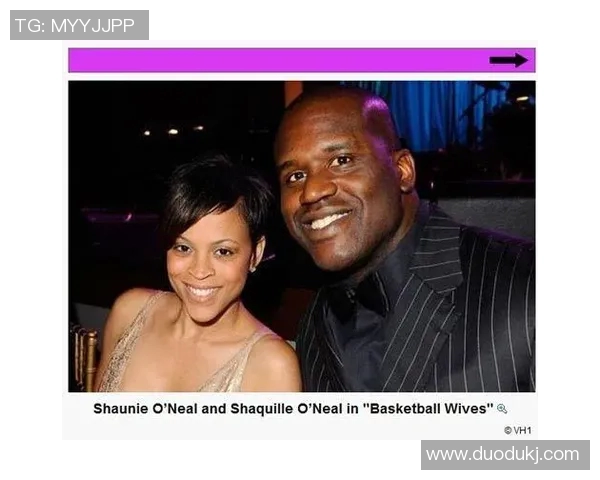 奥尼尔前妻真人秀揭秘她的生活与挑战展现真实情感与家庭关系的故事